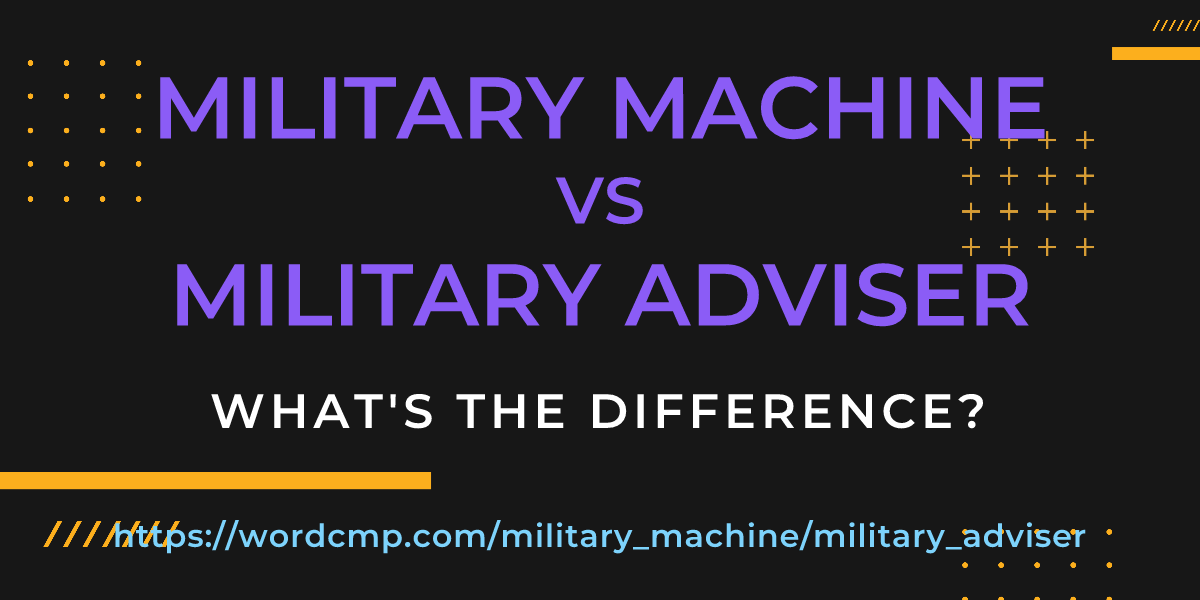 Difference between military machine and military adviser