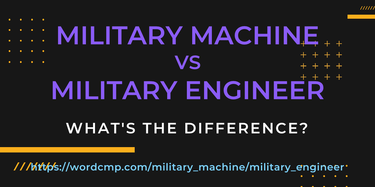 Difference between military machine and military engineer
