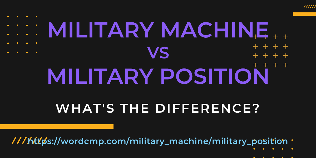 Difference between military machine and military position