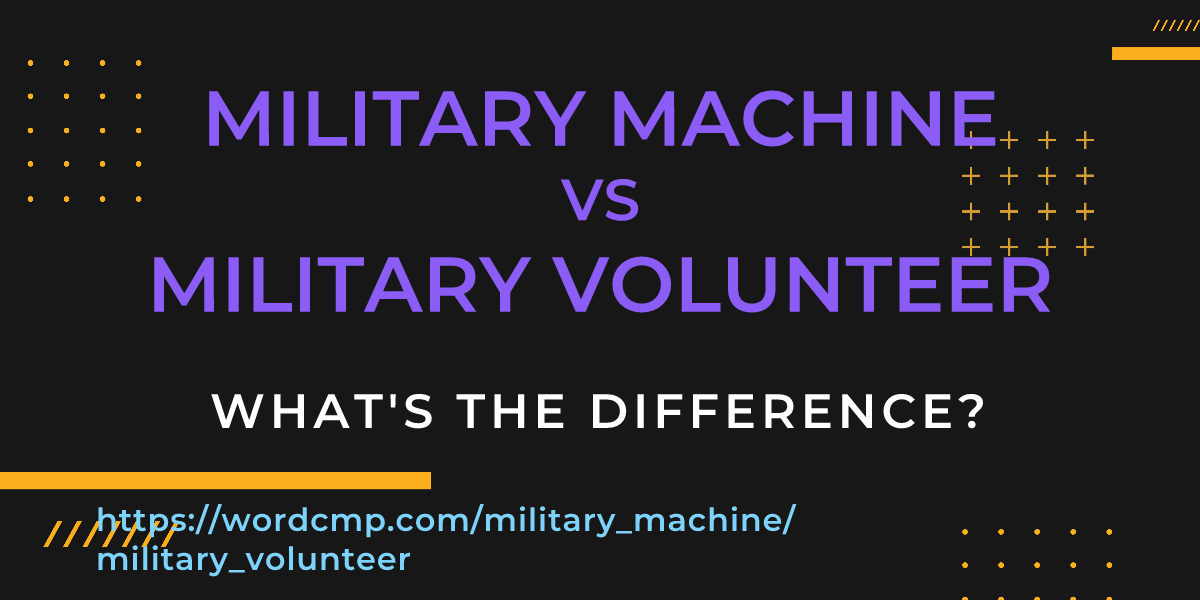 Difference between military machine and military volunteer