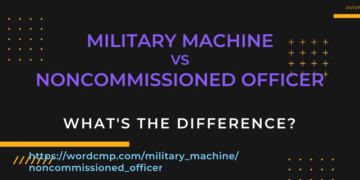 Difference between military machine and noncommissioned officer