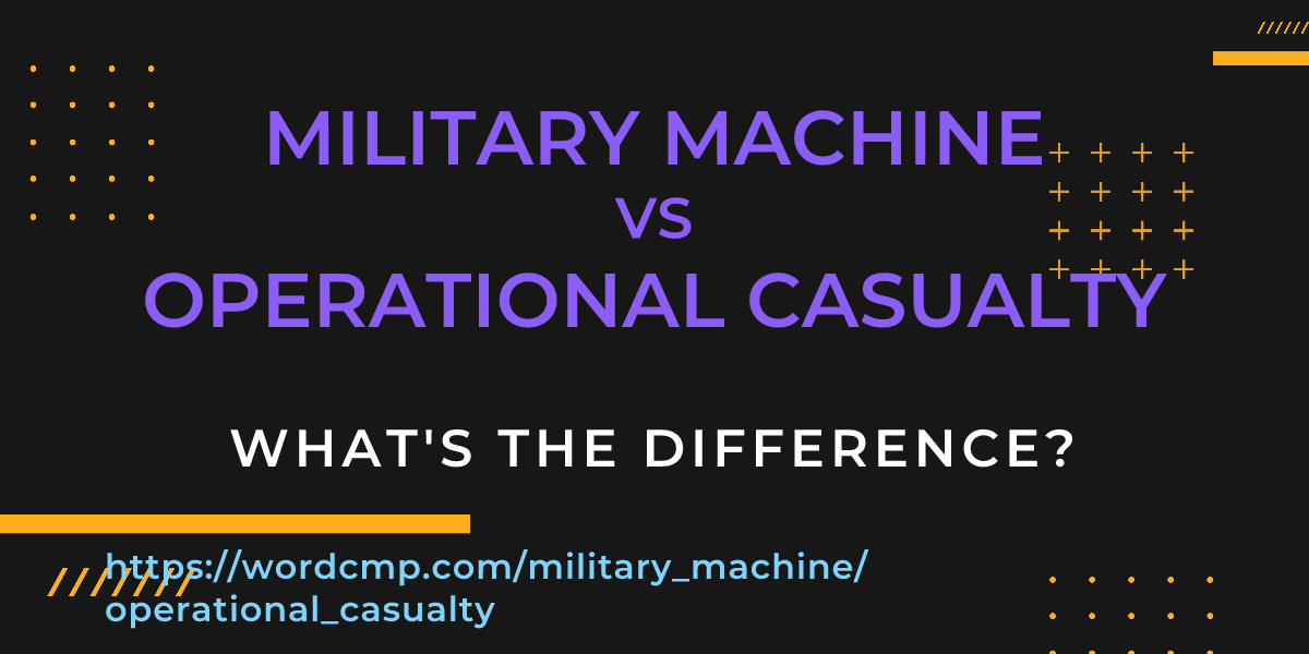 Difference between military machine and operational casualty