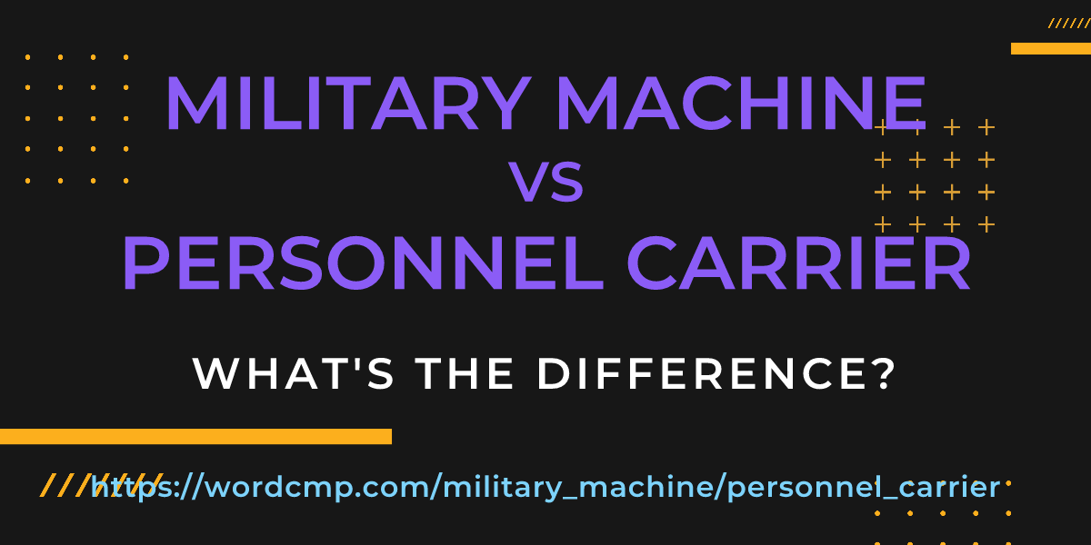 Difference between military machine and personnel carrier