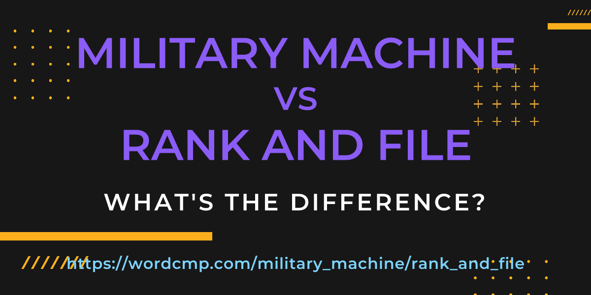 Difference between military machine and rank and file