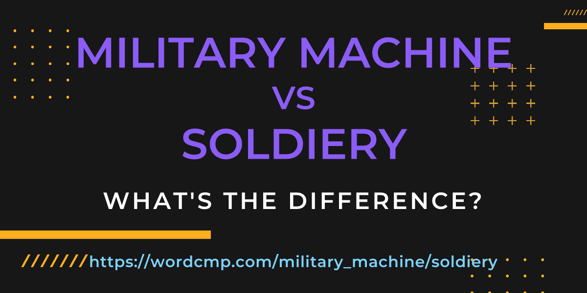 Difference between military machine and soldiery
