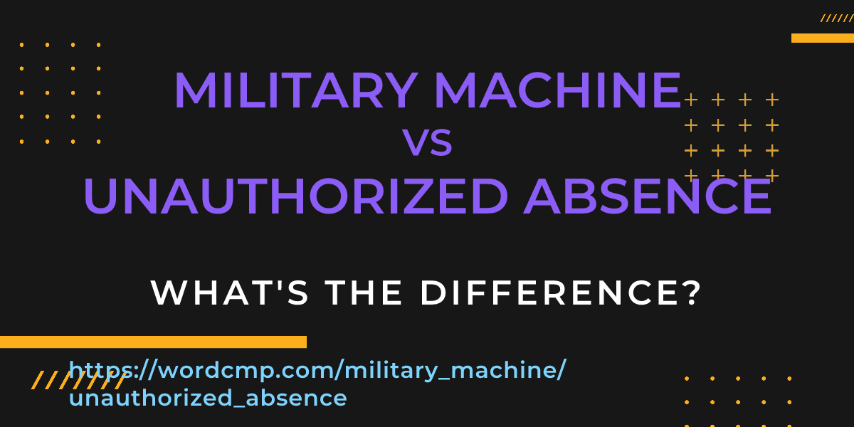 Difference between military machine and unauthorized absence