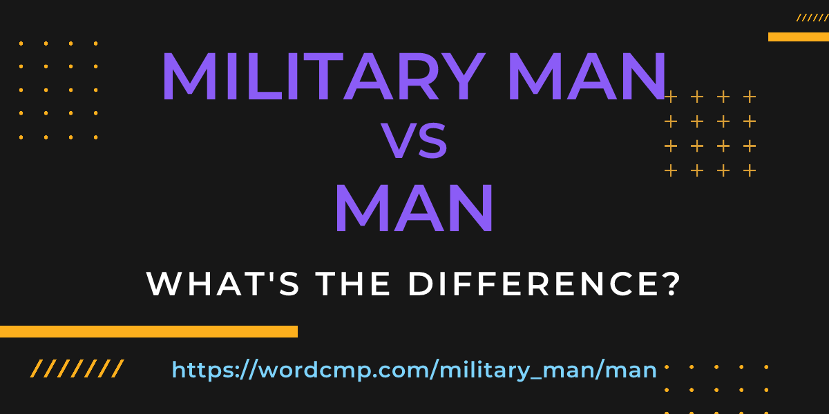 Difference between military man and man