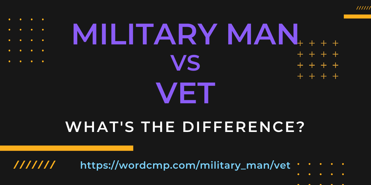 Difference between military man and vet