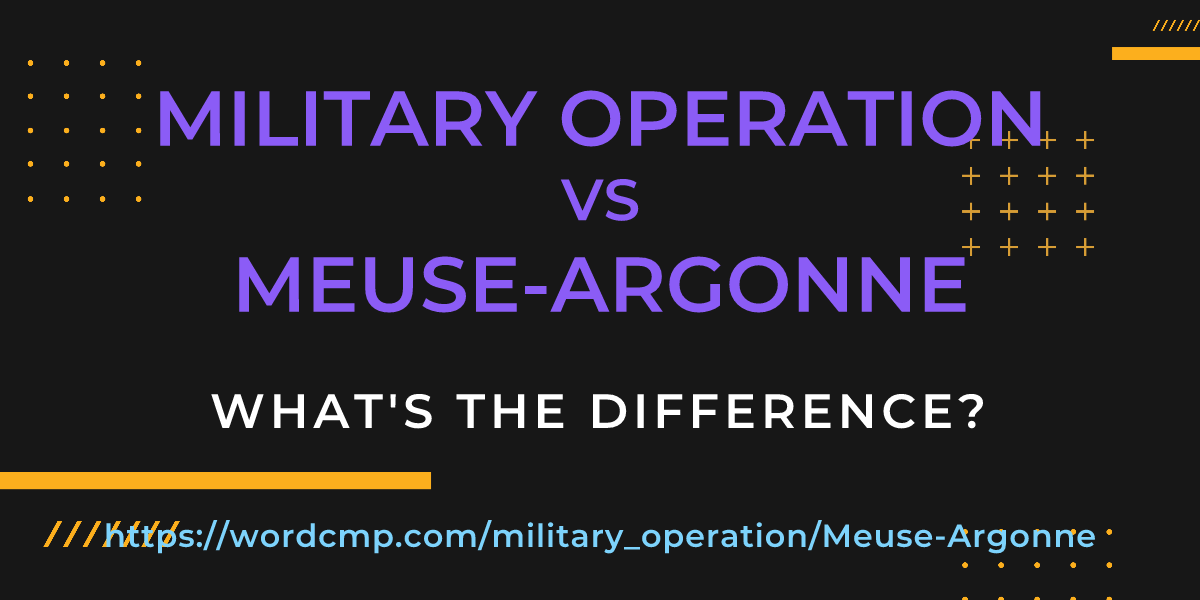 Difference between military operation and Meuse-Argonne