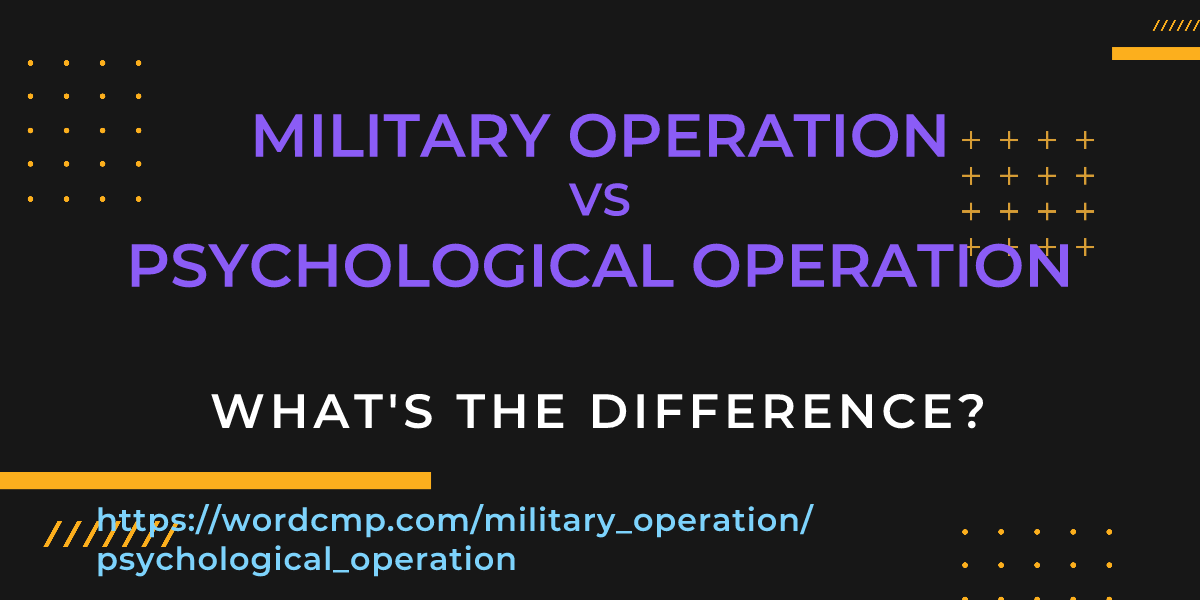 Difference between military operation and psychological operation