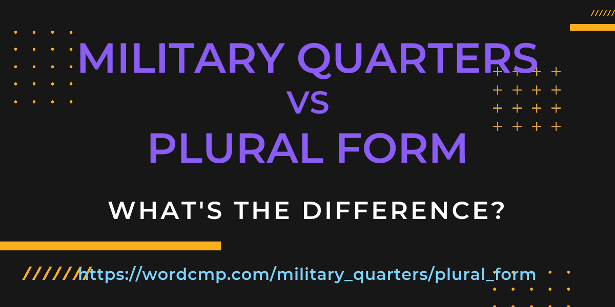 Difference between military quarters and plural form
