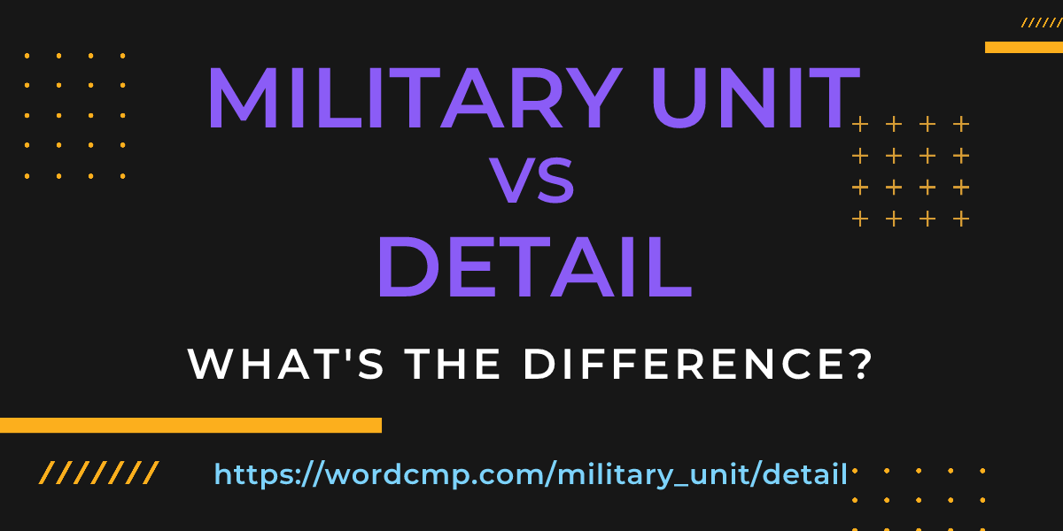 Difference between military unit and detail