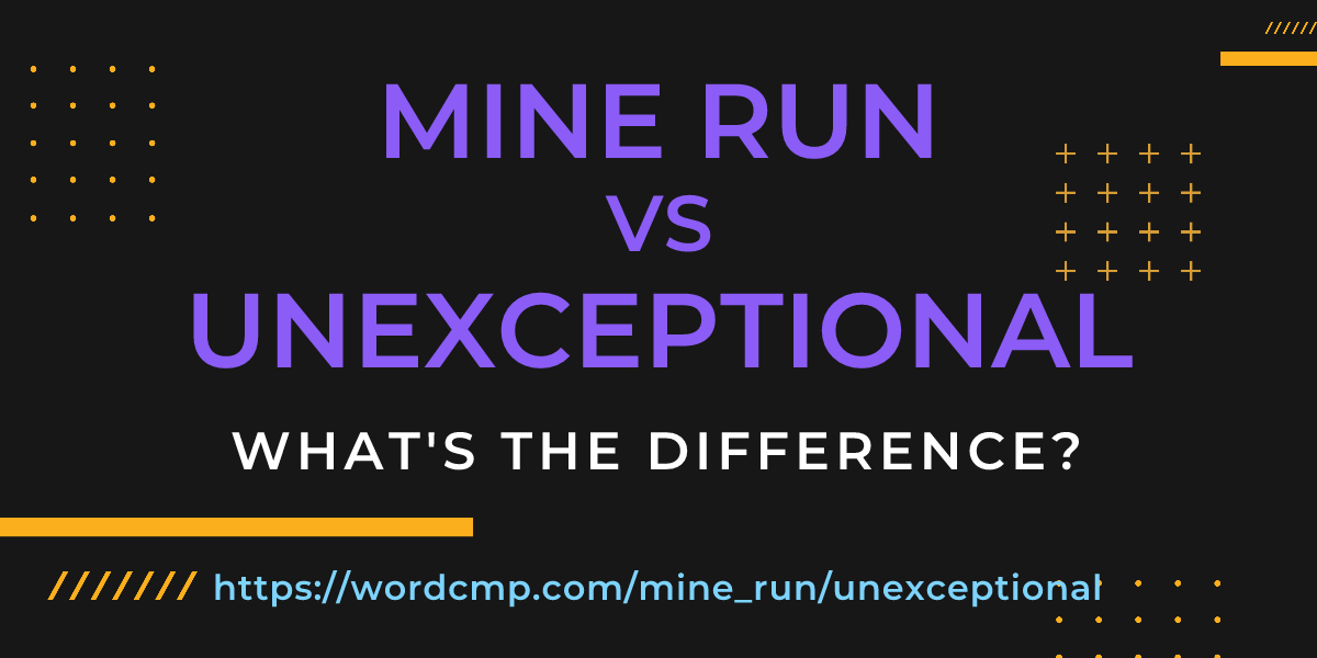 Difference between mine run and unexceptional