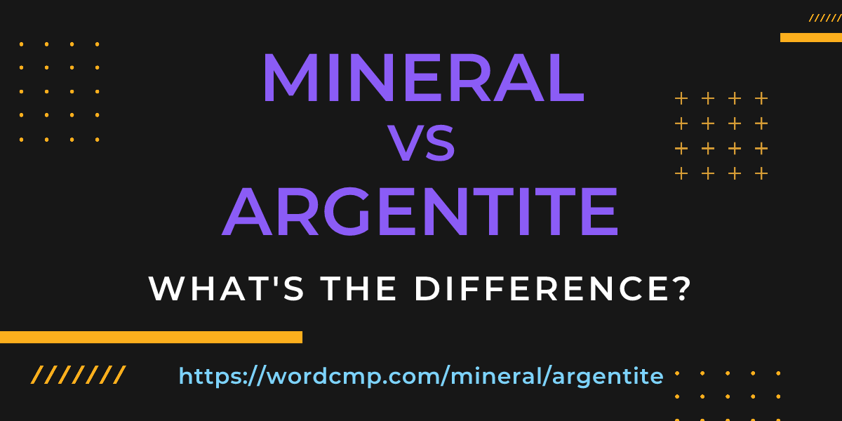 Difference between mineral and argentite