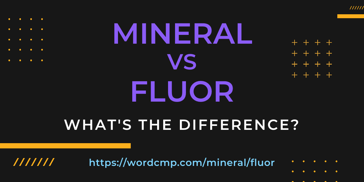Difference between mineral and fluor