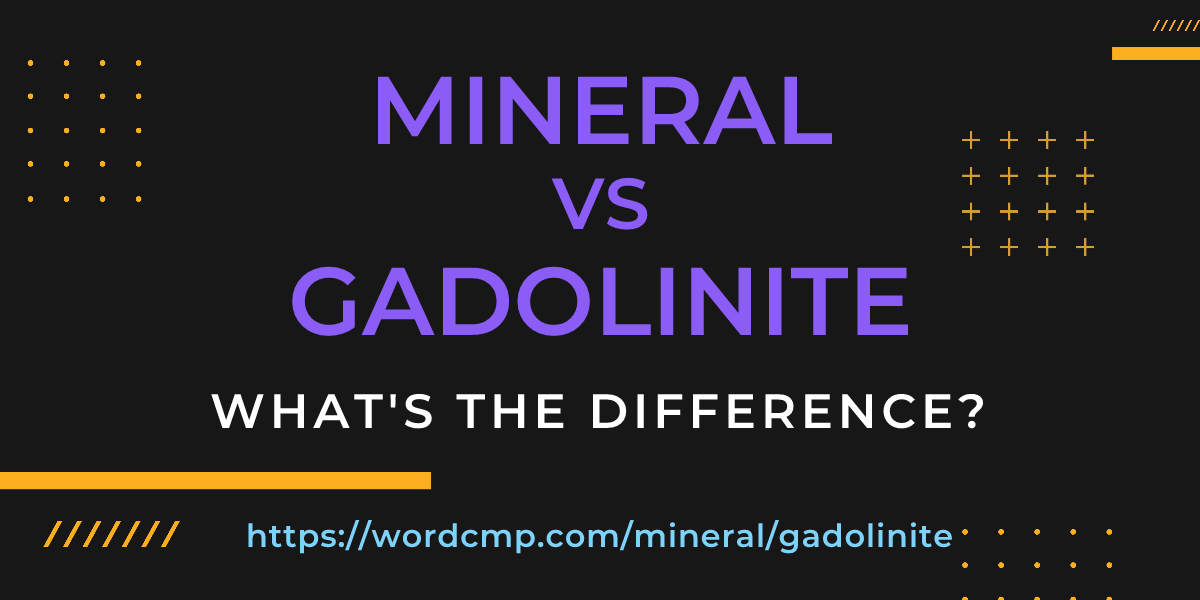 Difference between mineral and gadolinite