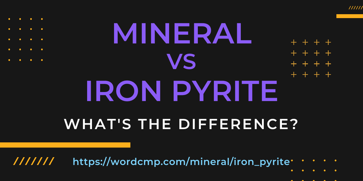 Difference between mineral and iron pyrite