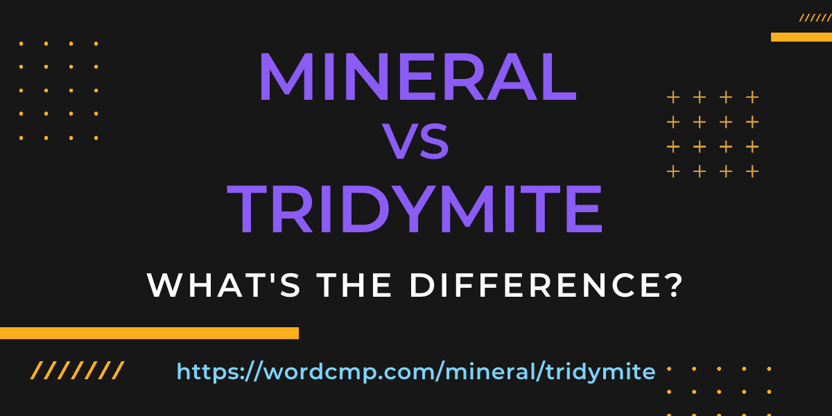 Difference between mineral and tridymite
