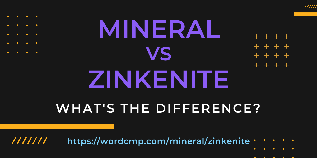 Difference between mineral and zinkenite