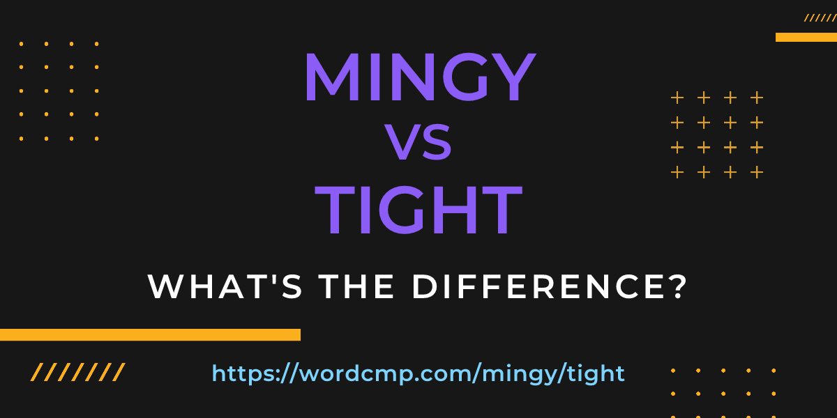 Difference between mingy and tight
