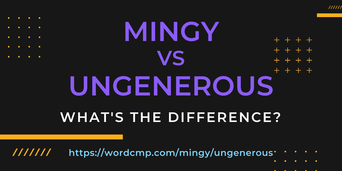Difference between mingy and ungenerous