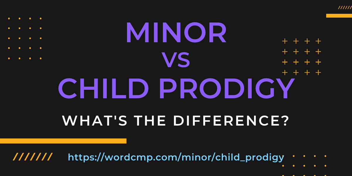 Difference between minor and child prodigy