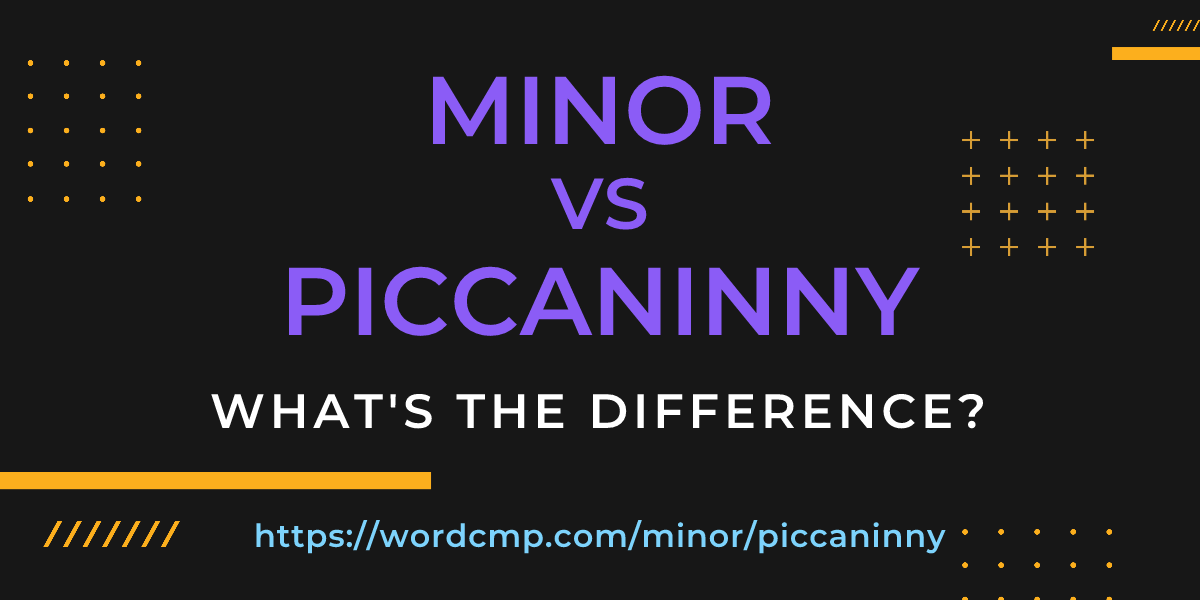 Difference between minor and piccaninny