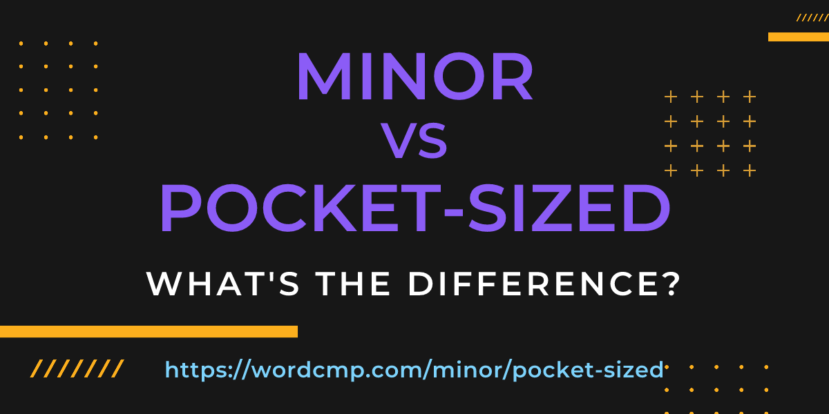 Difference between minor and pocket-sized