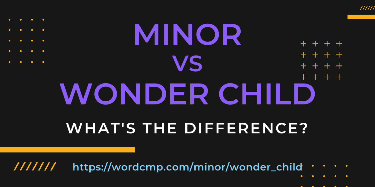 Difference between minor and wonder child