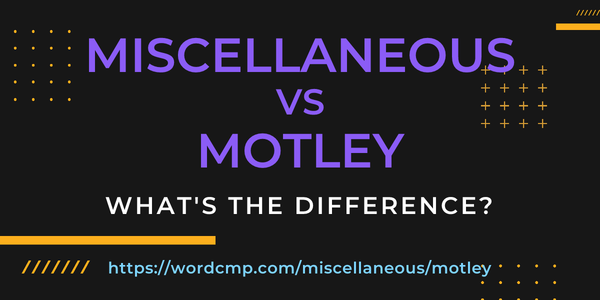 Difference between miscellaneous and motley