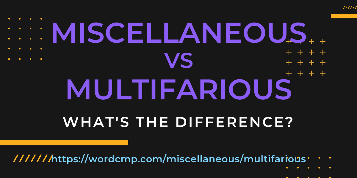 Difference between miscellaneous and multifarious