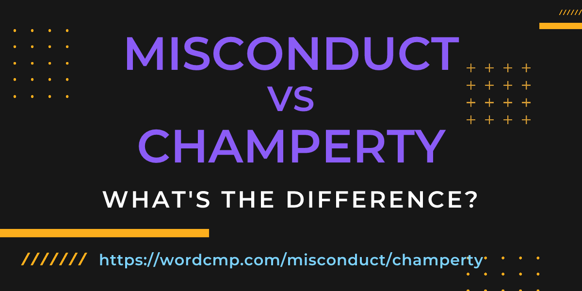 Difference between misconduct and champerty