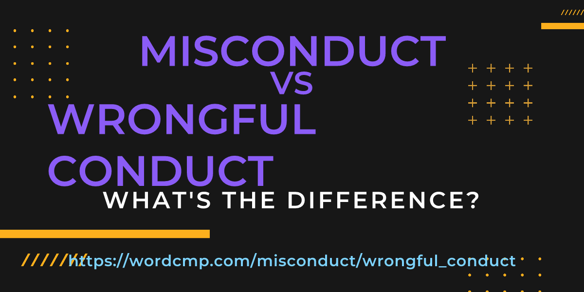 Difference between misconduct and wrongful conduct