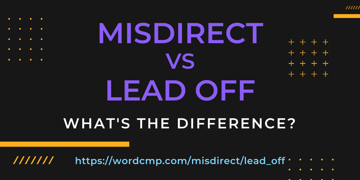 Difference between misdirect and lead off