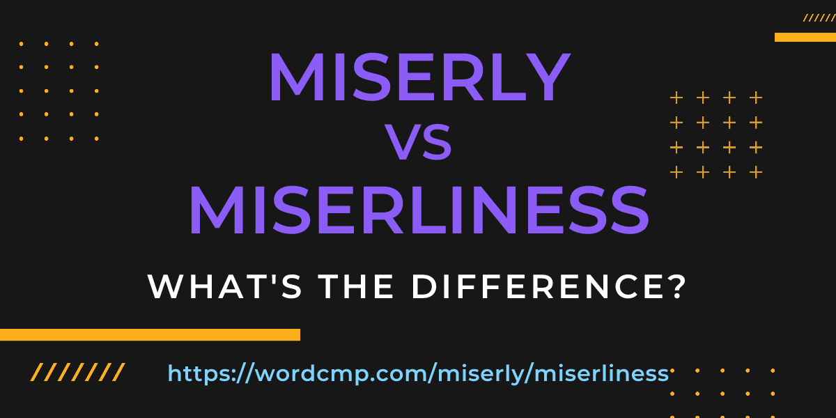 Difference between miserly and miserliness