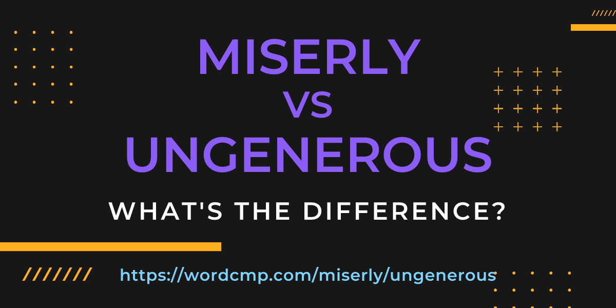 Difference between miserly and ungenerous