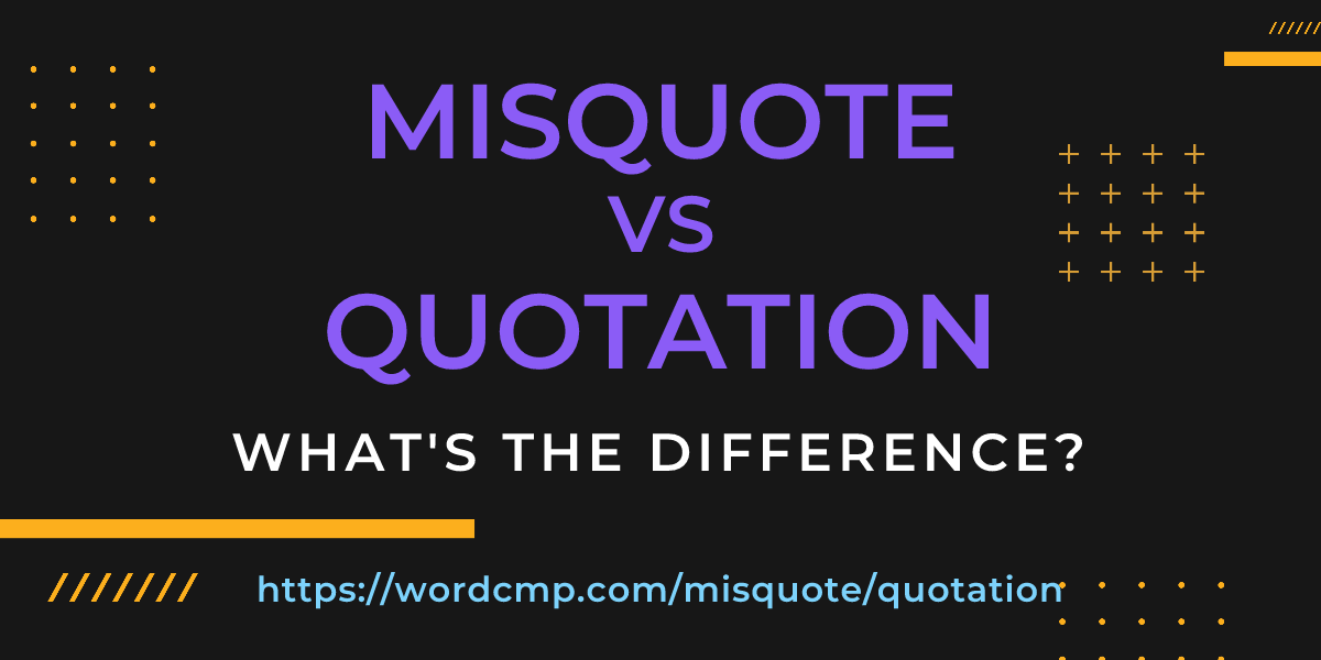 Difference between misquote and quotation