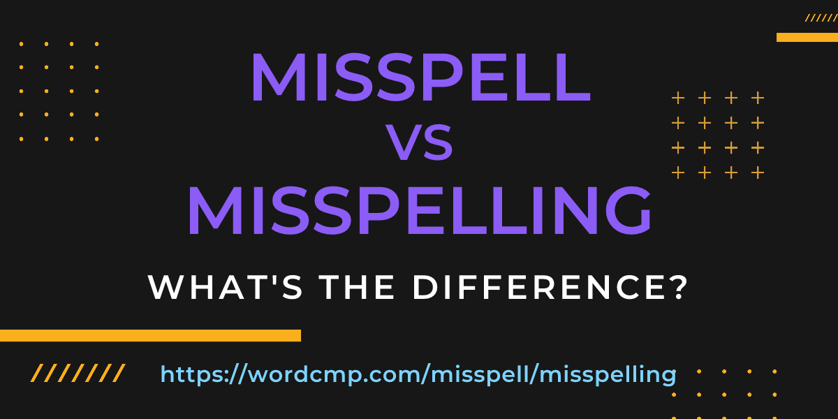 Difference between misspell and misspelling