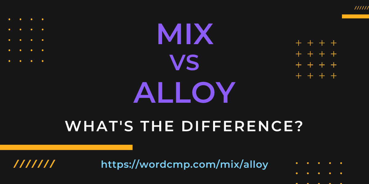 Difference between mix and alloy