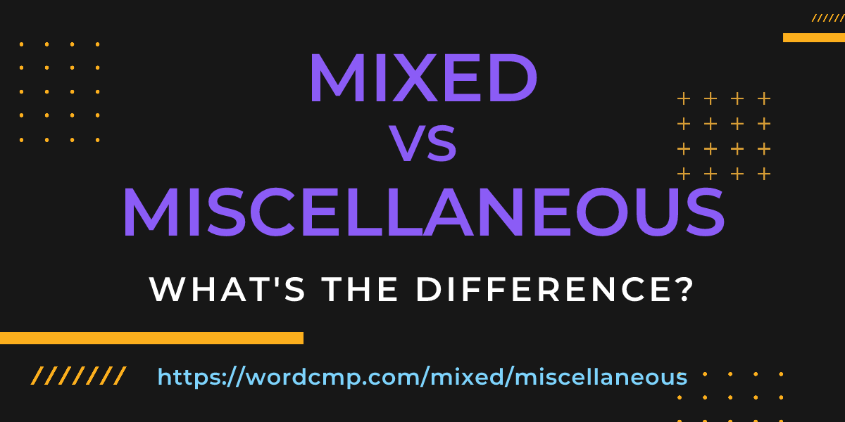 Difference between mixed and miscellaneous