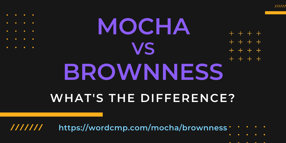 Difference between mocha and brownness