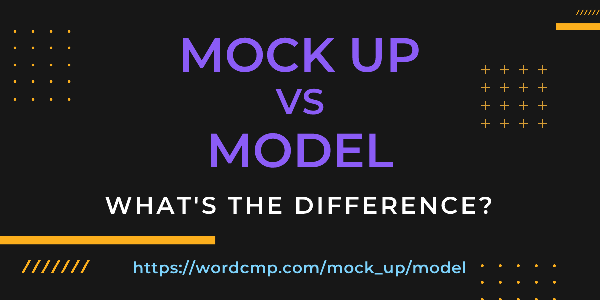 Difference between mock up and model