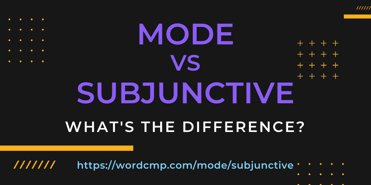 Difference between mode and subjunctive