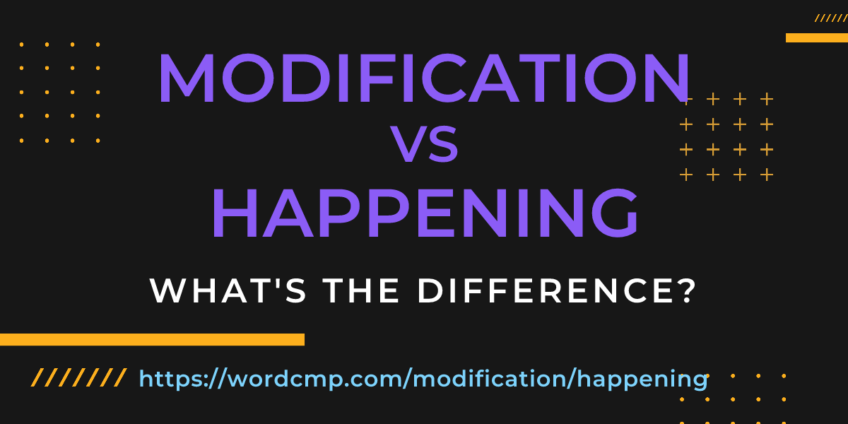 Difference between modification and happening