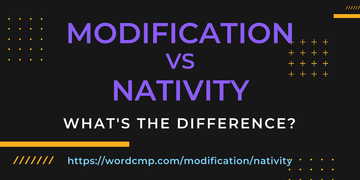 Difference between modification and nativity