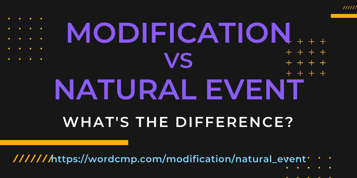 Difference between modification and natural event
