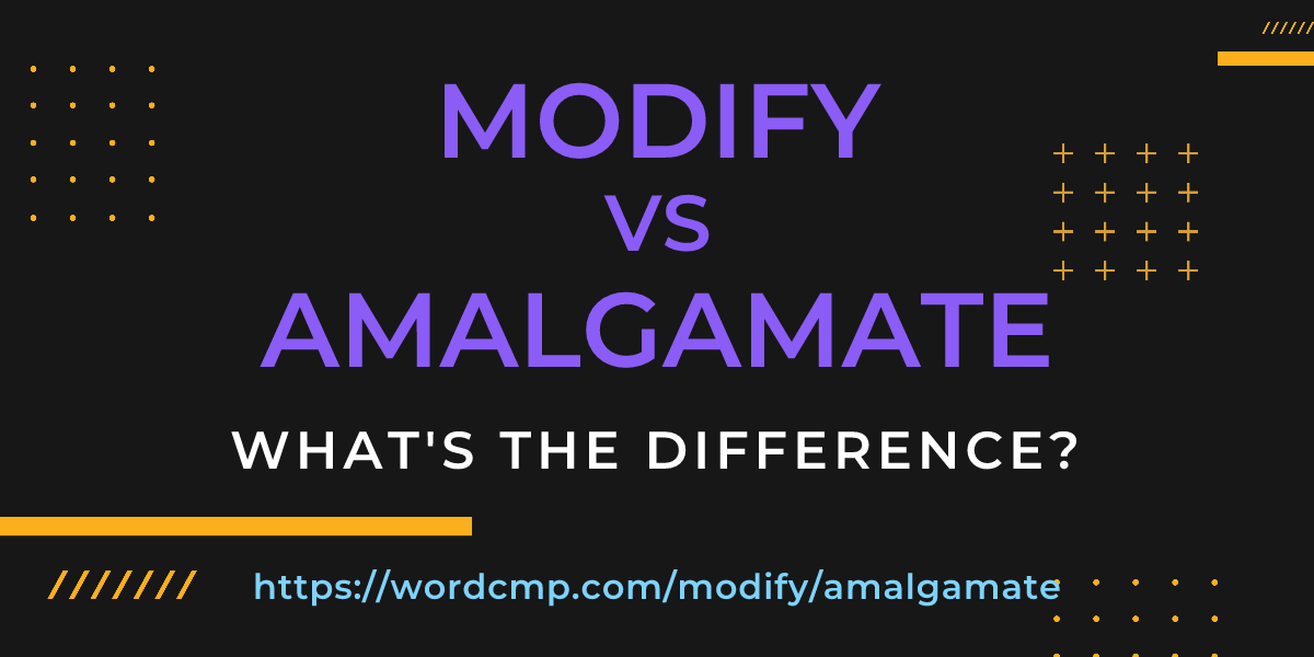 Difference between modify and amalgamate