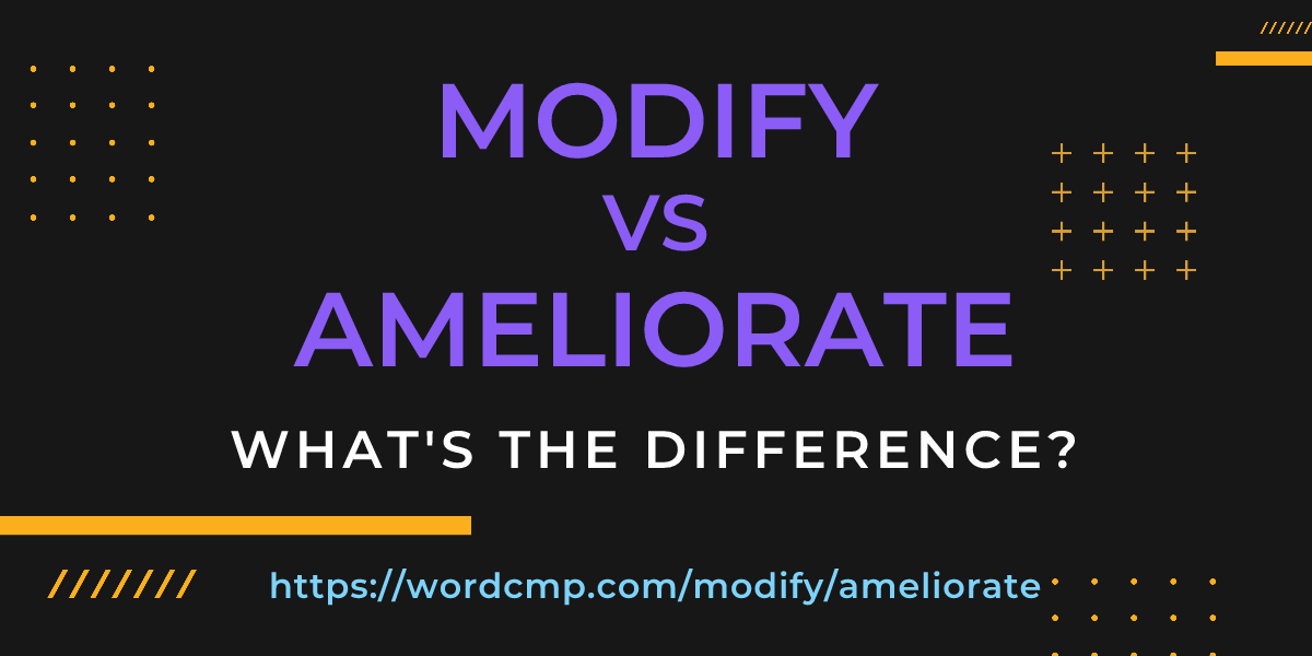 Difference between modify and ameliorate