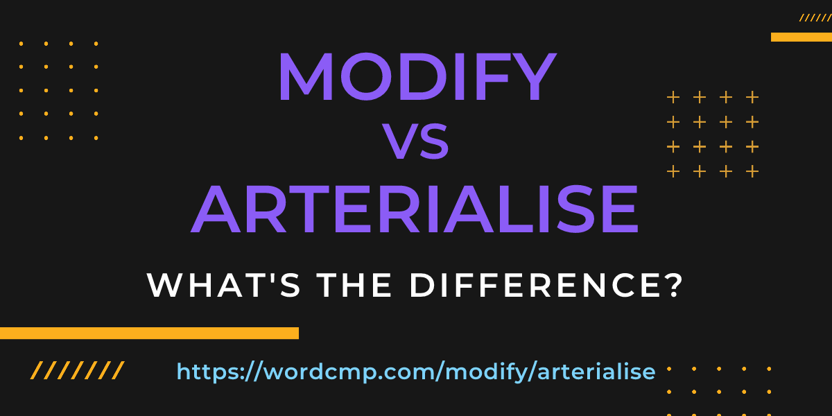 Difference between modify and arterialise