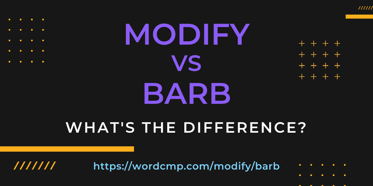 Difference between modify and barb